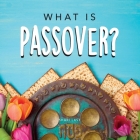 What is Passover?: Your guide to the unique traditions of the Jewish festival of Passover Cover Image