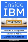 Inside IBM: Lessons of a Corporate Culture in Action By James W. Cortada Cover Image