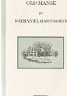 The Old Manse By Nathaniel Hawthorne Cover Image