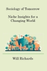 Sociology of Tomorrow: Niche Insights for a Changing World Cover Image