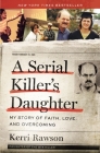 A Serial Killer's Daughter: My Story of Faith, Love, and Overcoming Cover Image