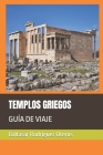 Templos Griegos: Guía de Viaje By Baltasar Rodríguez Oteros Cover Image