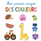 Mon premier imagier des couleurs: Livre éducatif avec jeux ludiques pour les enfants et tout-petits à partir de 2 ans By Biboune Collection Editions Cover Image