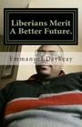 Liberians Merit a Better Future.: Serious Scrutiny of the Society. By Emmanuel Bravy Daykeay Cover Image