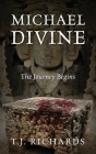 Michael Divine: The Journey Begins By T. J. Richards Cover Image
