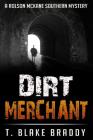 Dirt Merchant: A Rolson McKane Southern Mystery By T. Blake Braddy Cover Image