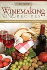 130 New Winemaking Recipes: Make Delicious Wine at Home Using Fruits, Grains, and Herbs By C. J. J. Berry Cover Image