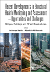 Recent Developments in Structural Health Monitoring and Assessment - Opportunities and Challenges: Bridges, Buildings and Other Infrastructures Cover Image