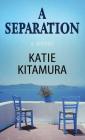 A Separation By Katie M. Kitamura Cover Image