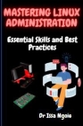 Mastering Linux Administration: Essential Skills and Best Practices Cover Image