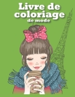 Livre de coloriage de mode: Ce livret est une bon idée cadeau pour les jeunes filles ou adolescentes aimant le dessin et le coloriage -Carnet comp By Abc Coloriage Cover Image