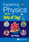 Explaining Physics with the Help of Toys By Igor Kulaga Cover Image