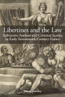 Libertines and the Law (British Academy Monographs) By Adam Horsley Cover Image