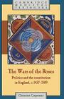 The Wars of the Roses: Politics and the Constitution in England, C.1437 1509 (Cambridge Medieval Textbooks) Cover Image