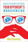 Recognizing Your Opponent's Resources: Developing Preventive Thinking By Mark Dvoretsky Cover Image