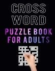 Crossword Puzzle Book for Adults: 100 Mid Level Crossword Puzzles for Seniors Puzzles Lover - Large Print Cross Word Puzzles Book for Sharping Your Br By Carlos Dzu Publishing Cover Image