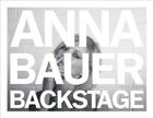 Anna Bauer: Backstage By Fabien Baron (Editor), Anna Bauer (Photographer), Tim Blanks (Introduction by) Cover Image