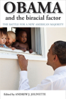 Obama and the Biracial Factor: The Battle for a New American Majority By Andrew J. Jolivette (Editor) Cover Image
