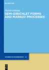 Semi-Dirichlet Forms and Markov Processes (de Gruyter Studies in Mathematics #48) Cover Image