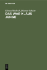 Das War Klaus Junge: Partien Und Aufzeichnungen By Edmund Budrich, Dietmar Schulte Cover Image