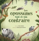 Les opossums: tout et son contraire By Gina Gallois, Aleksandra Bobrek (Illustrator), Marilène Haroux (Editor) Cover Image