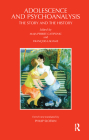 Adolescence and Psychoanalysis: The Story and the History By Francois Ladame (Editor), Philip Slotkin (Translator), Maja Perret-Catipovic (Editor) Cover Image