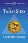 The Twelve Steps: A Modern Hero's Journey By Anonymous Cover Image