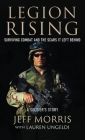 Legion Rising: Surviving Combat And The Scars It Left Behind By Jeff Morris, Lauren Ungeldi (With) Cover Image