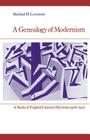 A Genealogy of Modernism: A Study of English Literary Doctrine 1908-1922 By Michael Levenson Cover Image