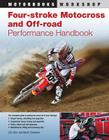 Four-Stroke Motocross and Off-Road Performance Handbook (Motorbooks Workshop) By Eric Gorr, Kevin Cameron Cover Image