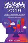 Google AdWords 2019: The Only PPC Advertising Guide You'll Need to Reach New Customers and Grow Your Business - SEO Beginners Guide Include By Eric Klein Cover Image