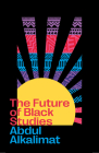 The Future of Black Studies By Alkalimat Abdul Alkalimat Cover Image