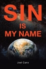 Sin Is My Name By Joel Cano Cover Image