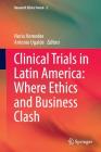Clinical Trials in Latin America: Where Ethics and Business Clash (Research Ethics Forum #2) By Nuria Homedes (Editor), Antonio Ugalde (Editor) Cover Image