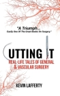 Cutting It: Real-Life Tales of General and Vascular Surgery Cover Image