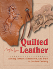 Quilted Leather: Adding Texture, Dimension, and Style to Leather Crafting By Cathy Wiggins Cover Image