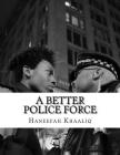 A Better Police Force By Haneefah Khaaliq Cover Image