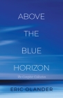 Above The Blue Horizon By Eric Olander Cover Image