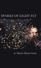 Sparks of Light Fly By Maria Scott Cover Image