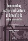Implementing Institutional Controls at Brownfields and Other Contaminated Sites [With CDROM] Cover Image
