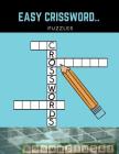 Easy Crissword Puzzles: A Unique Crossword Puzzle Book For Adults Medium Difficulty Based On Contemporary Words As Crossword Super Puzzles to Cover Image