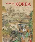 Arts of Korea: Histories, Challenges, and Perspectives By Jason Steuber (Editor), Allysa B. Peyton (Editor) Cover Image
