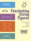 Fascinating String Figures By International String Figure Association Cover Image