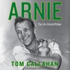Arnie Lib/E: The Life of Arnold Palmer Cover Image