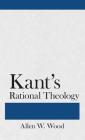 Kant's Rational Theology By Allen W. Wood Cover Image
