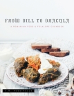 From Dill To Dracula: A Romanian Food & Folklore Cookbook By A. M. Ruggirello Cover Image