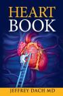 Heart Book: How to Take Control of Your Heart Health and Prevent Coronary Artery Disease By Jeffrey Dach Cover Image