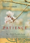 Patience: The Art of Peaceful Living By Allan Lokos Cover Image