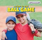 A Trip to the Ball Game (Powerkids Readers: My Community) Cover Image