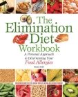 The Elimination Diet Workbook: A Personal Approach to Determining Your Food Allergies By Maggie Moon, MS, RDN Cover Image